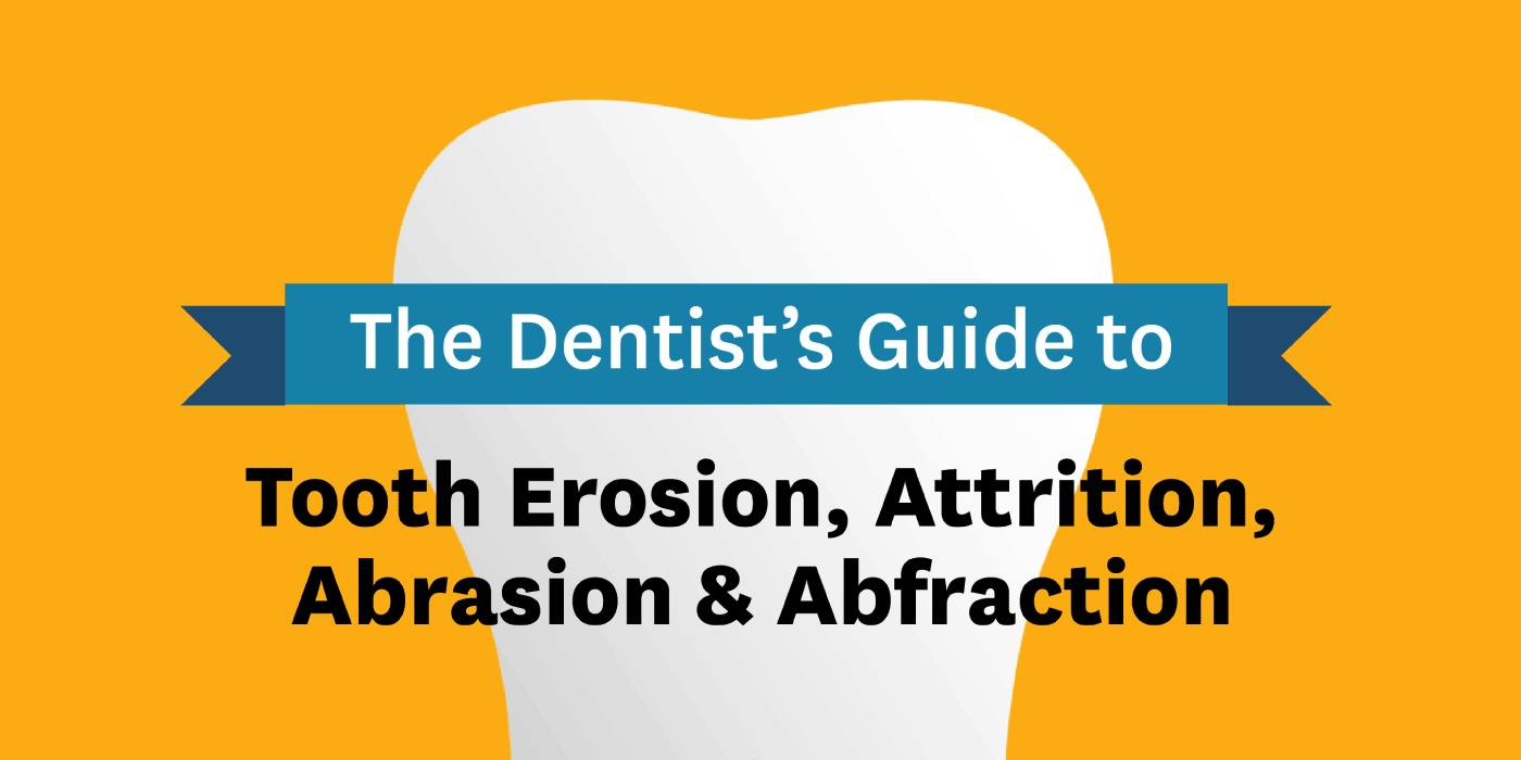 The Dentist's Guide to Tooth Erosion, Attrition, Abrasion, and Abfraction Infographic